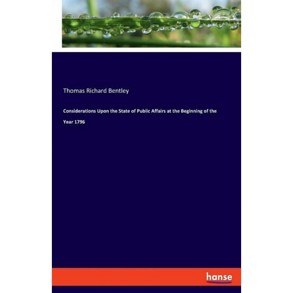 Considerations Upon the State of Public Affairs at the Beginning of the Year 1796, (Paperback)