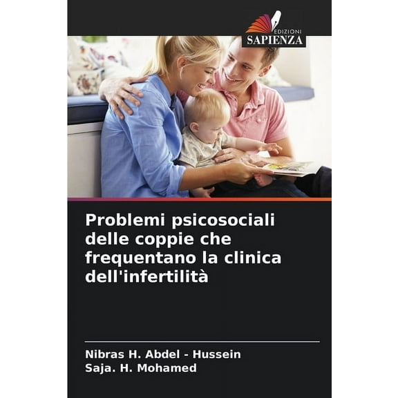 Problemi psicosociali delle coppie che frequentano la clinica dell'infertilitÃ , (Paperback)