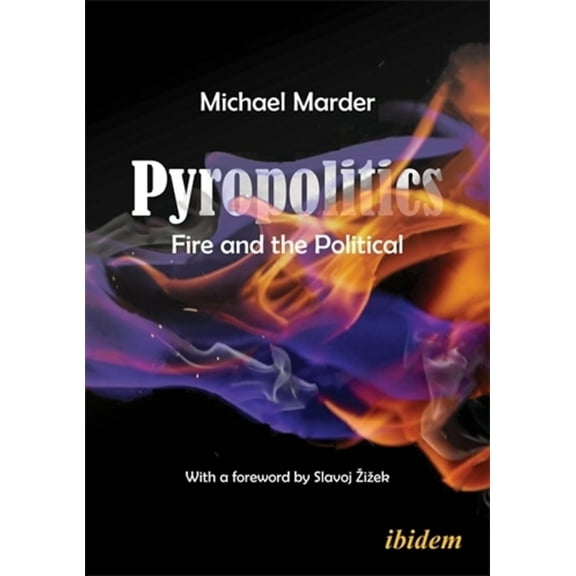 Pyropolitics: Fire and the Political, (Paperback)