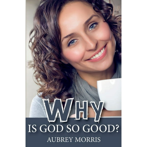 Why is God So Good? (Paperback)