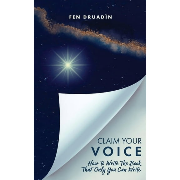 Claim Your Voice: How to write the book that only you can write, (Paperback)