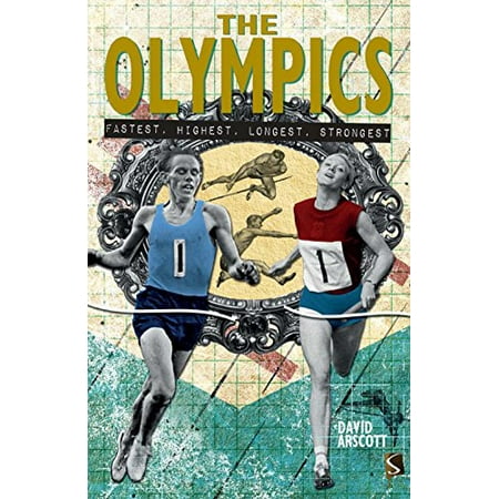 

The Olympics: Fastest Highest. Longest Strongest Pre-Owned Paperback 1910706191 9781910706190 David Arscott