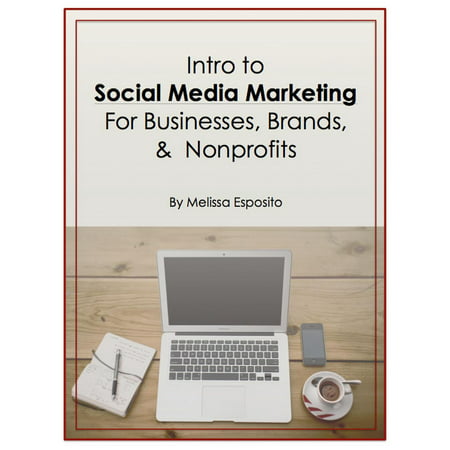 Intro to Social Media Marketing for Businesses, Brands, and Nonprofits -