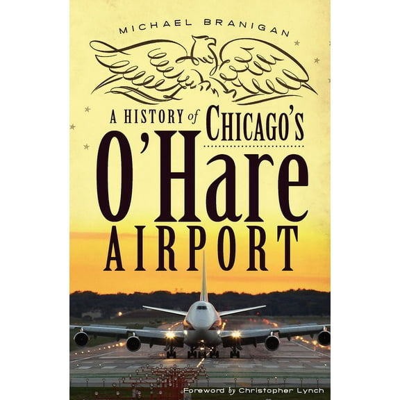 Landmarks: A History of Chicago's O'Hare Airport (Paperback)