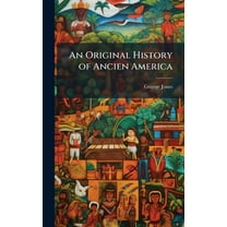 An Original History of Ancien America, (Hardcover)