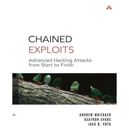 Chained Exploits : Advanced Hacking Attacks from Start to Finish (Paperback)