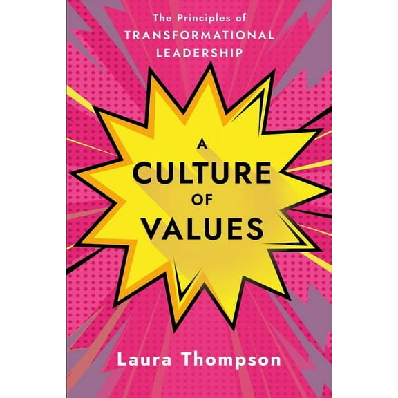A Culture of Values: The Principles of Transformational Leadership, (Hardcover)