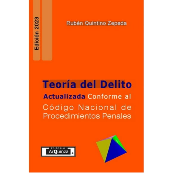 Libro Teoria Del Delito Actualizada Conforme Al Codigo Nacional De Procedimientos Penales Tapa Blanda, Autor Ruben Quintino Zepeda, Editorial Arquinza