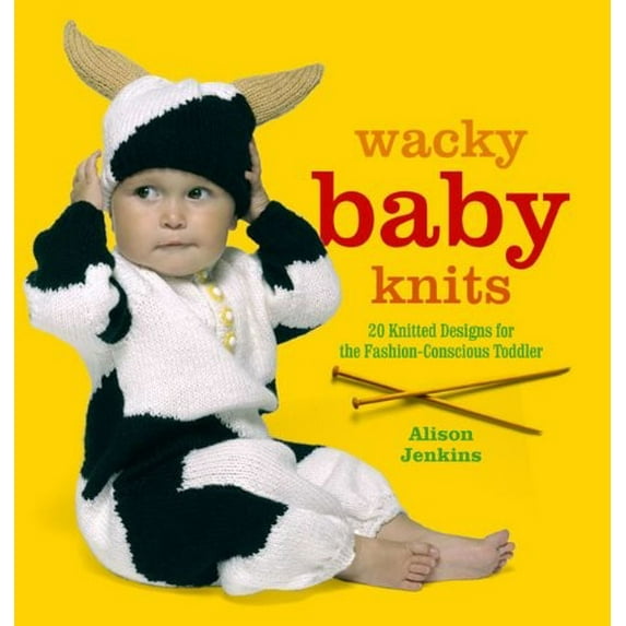 Pre-Owned Wacky Baby Knits: 20 Knitted Designs for the Fashion-conscious Toddler (Paperback) 0399535039 9780399535031