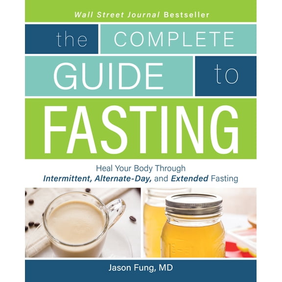Pre-Owned The Complete Guide to Fasting: Heal Your Body Through Intermittent, Alternate-Day, and Extended Fasting (Paperback) 1628600012 9781628600018