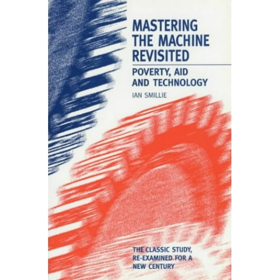 Pre-Owned Mastering the Machine Revisited: Poverty, aid and technology Paperback