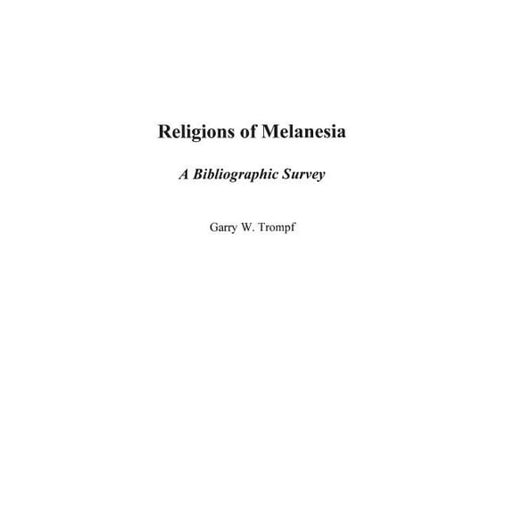Bibliographies and Indexes in Religious Religions of Melanesia: A Bibliographic Survey, Book 57, (Hardcover)