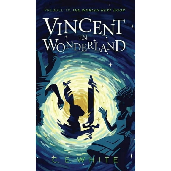 The Worlds Next Door Vincent in Wonderland: Prequel to The Worlds Next Door, Book 0, (Hardcover)