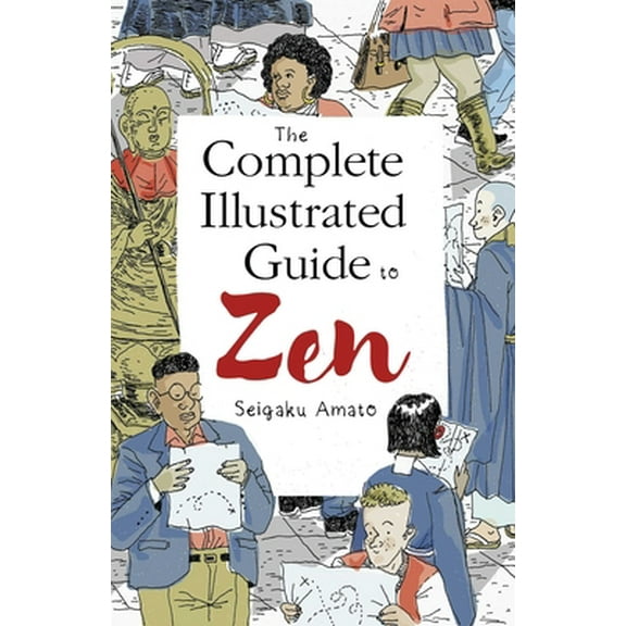 Pre-Owned The Complete Illustrated Guide to Zen (Paperback) 1614295719 9781614295716