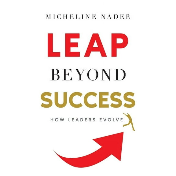LEAP Beyond Success: How Leaders Evolve, (Paperback)