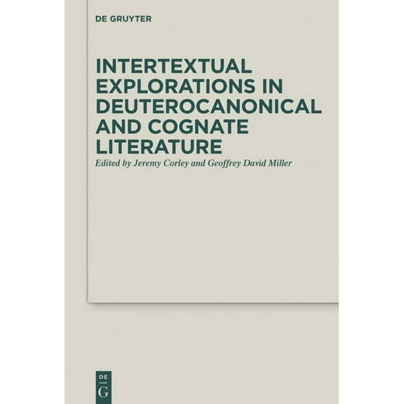 Deuterocanonical and Cognate Literature Intertextual Explorations in Deuterocanonical and Cognate Literature, Book 31, (Hardcover)