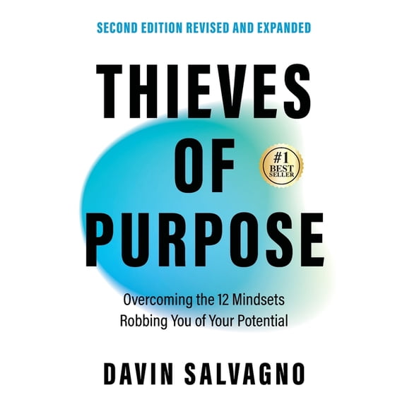 Thieves of Purpose (Second Edition Revised and Expanded): Overcoming the 12 Mindsets Robbing You of Your Potential, (Paperback)