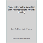 Floral patterns for stencilling with full instructions for wall printing, Used [Hardcover]
