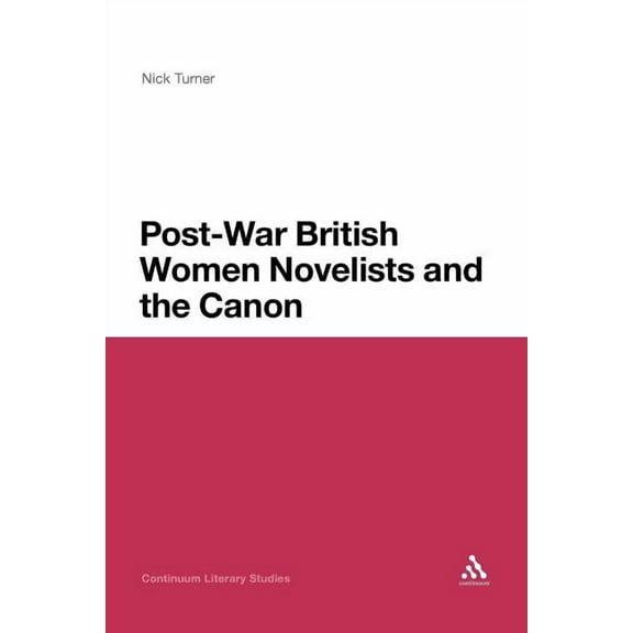 Continuum Literary Studies Post-War British Women Novelists and the Canon, Book 200, (Paperback)