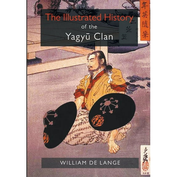 The Illustrated History of the Yagyu Clan, (Paperback)