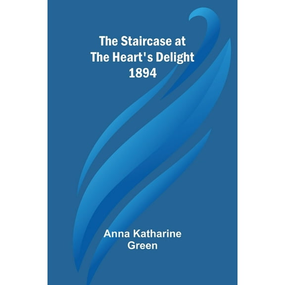 The Staircase At The Heart's Delight 1894, (Paperback)