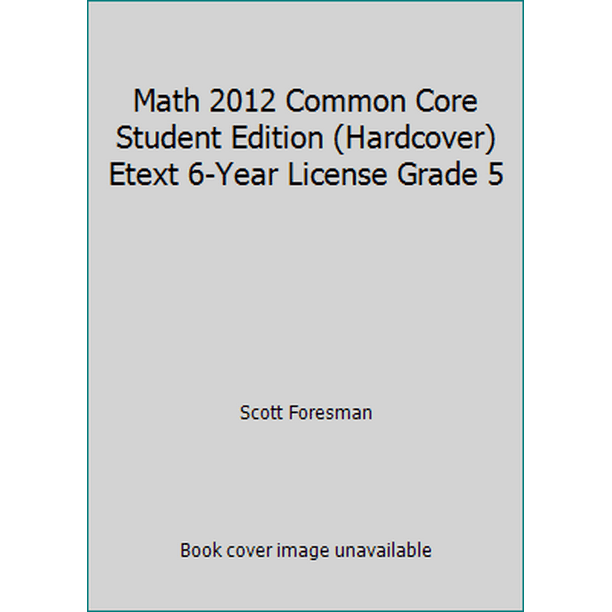 Math 2012 Common Core Student Edition (Hardcover) Etext 6-Year License Grade 5 0328672637 (Hardcover - Used)