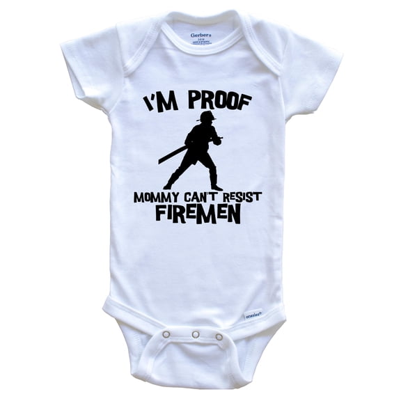 I'm Proof Mommy Can't Resist Firemen Funny Firefighter Baby Bodysuit, 0-3 Months White