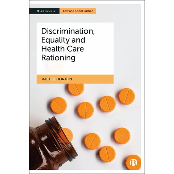 Bristol Studies in Law and Social Justic Discrimination, Equality and Health Care Rationing, (Hardcover)