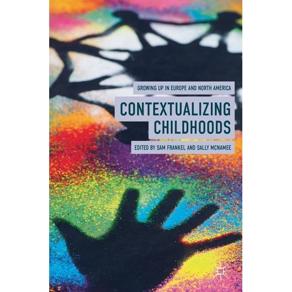 Contextualizing Childhoods: Growing Up in Europe and North America, (Hardcover)