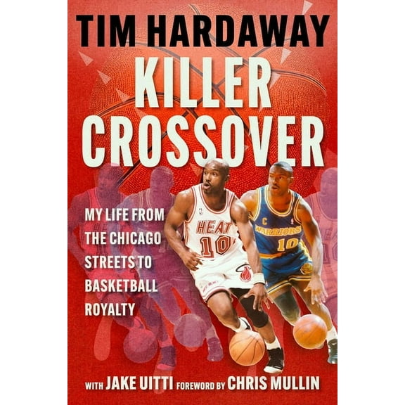 Killer Crossover: My Life from the Chicago Streets to Basketball Royalty, (Hardcover)