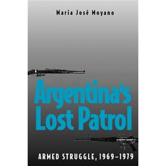 Pre-Owned Argentina's Lost Patrol : Armed Struggle, 1969-1979 (Paperback)