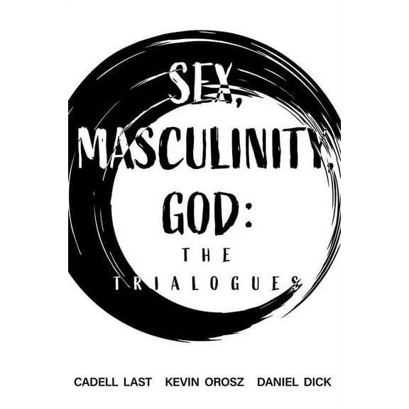 Sex, Masculinity, God : The Trialogues (Paperback)
