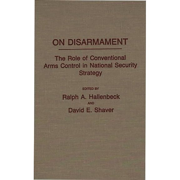 Literature; 12 On Disarmament: The Role of Conventional Arms Control in National Security Strategy, (Hardcover)