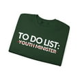 thumbnail image 3 of To Do List Youth Minister Retirement Worker Ministe Gildan 18000 Sweatshirt, 3 of 4