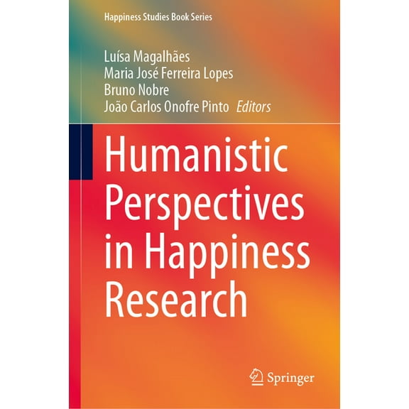 Happiness Studies Book Humanistic Perspectives in Happiness Research, (Hardcover)