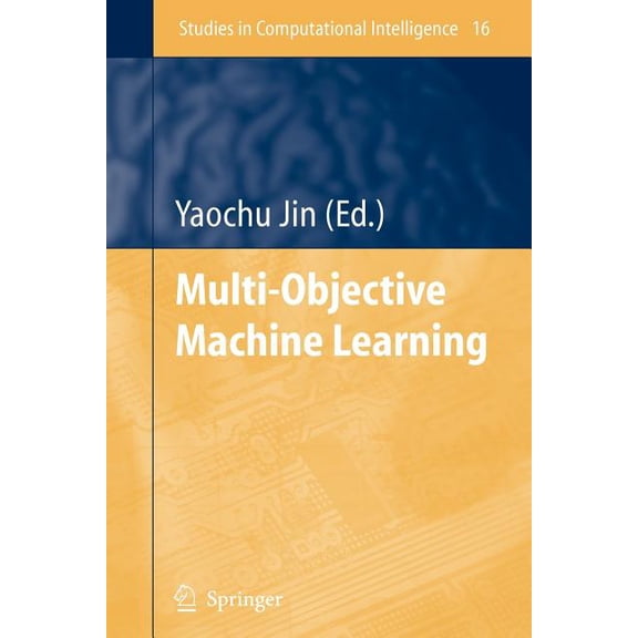 Studies in Computational Intelligence Multi-Objective Machine Learning, Book 16, (Paperback)