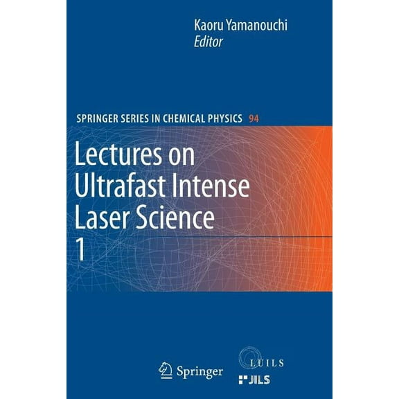 Springer Chemical Physics Lectures on Ultrafast Intense Laser Science 1, Book 94, (Paperback)