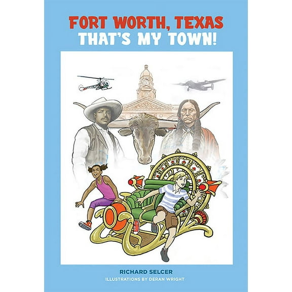 Fort Worth, Texas, That's My Town!: A Young People's History, (Hardcover)