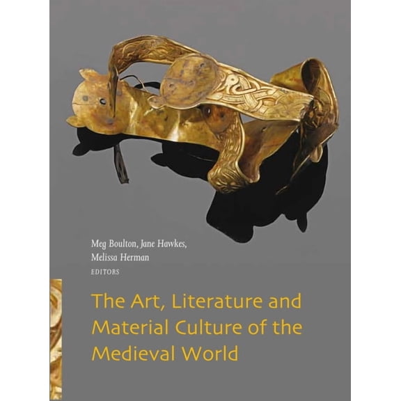 The Art, Literature and Material Culture of the Medieval World (Hardcover)