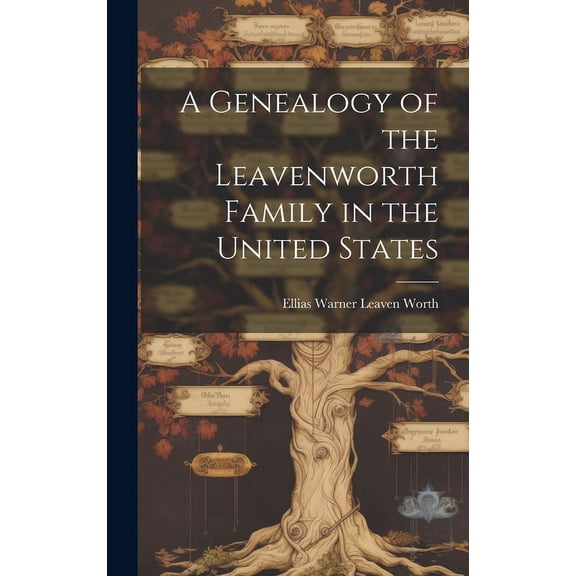 A Genealogy of the Leavenworth Family in the United States (Hardcover)