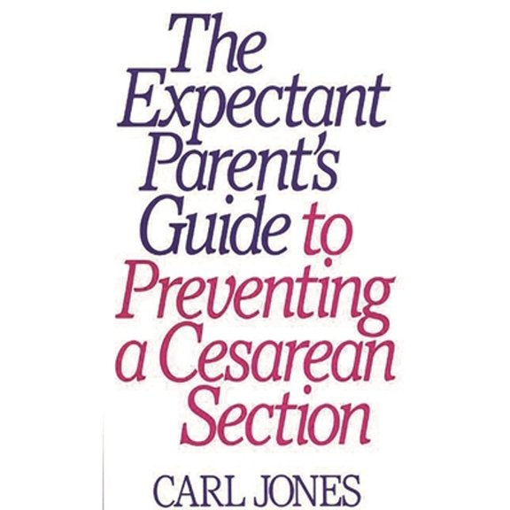 Pre-Owned The Expectant Parent's Guide to Preventing a Cesarean Section (Paperback) 0897892232 9780897892230
