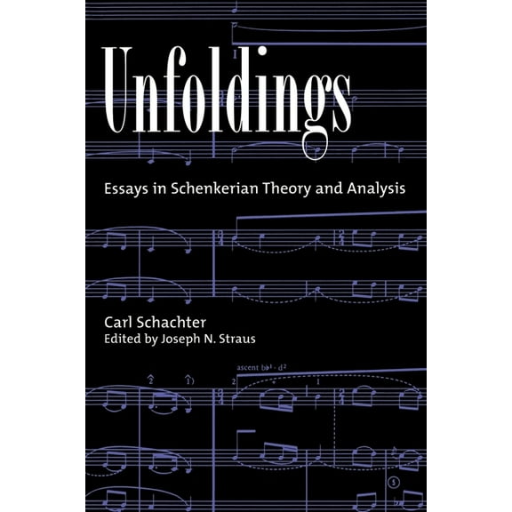 Unfoldings: Essays in Schenkerian Theory and Analysis, (Paperback)