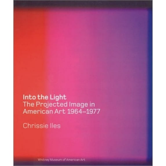 Pre-Owned Into the Light: The Projected Image in American Art, 1964-1977 (Hardcover) 0810968304 9780810968301