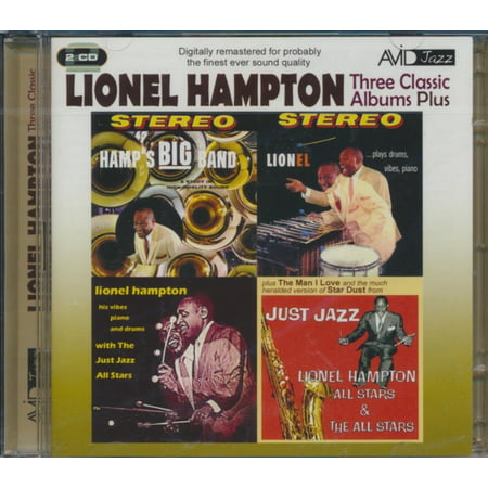 THREE CLASSIC ALBUMS PLUS (HAMP'S BIG BAND/LIONEL PLAYS DRUMS, VIBES, PIANO/LIONEL HAMPTON WITH THE JUST JAZZ ALL STARS)