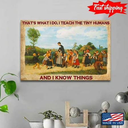 Vintage Teacher & Students That s What I Do I Teach The Tiny Humans And I Know Things 16 x 24 Inch Poster