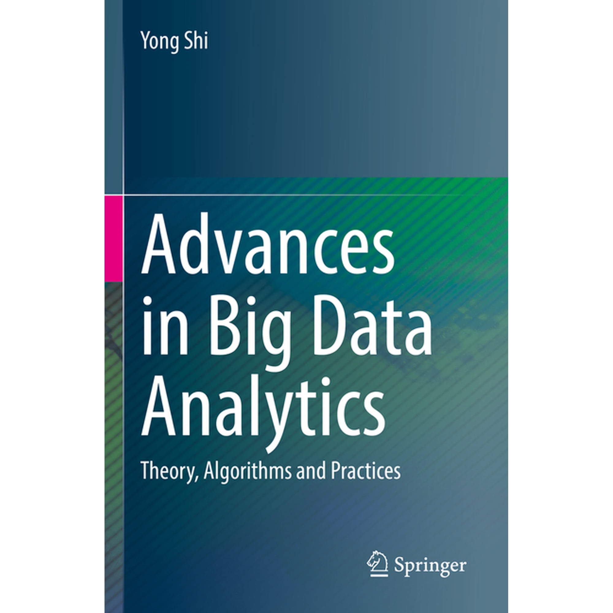 Advances in Big Data Analytics: Theory Algorithms and Practices (Paperback)