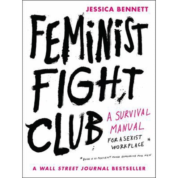 Pre-Owned Feminist Fight Club: A Survival Manual for a Sexist Workplace (Paperback) 0062689037 9780062689030