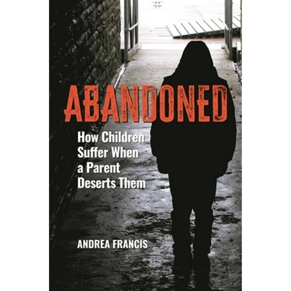 Practical and Applied Psychology: Abandoned: How Children Suffer When a Parent Deserts Them (Hardcover)