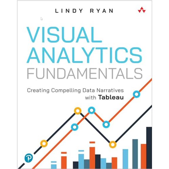 Pre-Owned Visual Analytics Fundamentals: Creating Compelling Data Narratives with Tableau (Addison-Wesley Data & Analytics Series), 9780137956821, 0137956827, Paperback, 1 edition