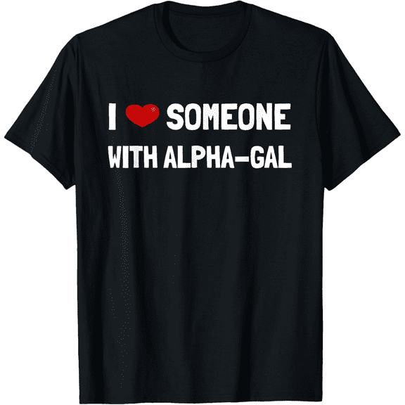 I love someone with – Alpha-Gal Support Men Women T-Shirt